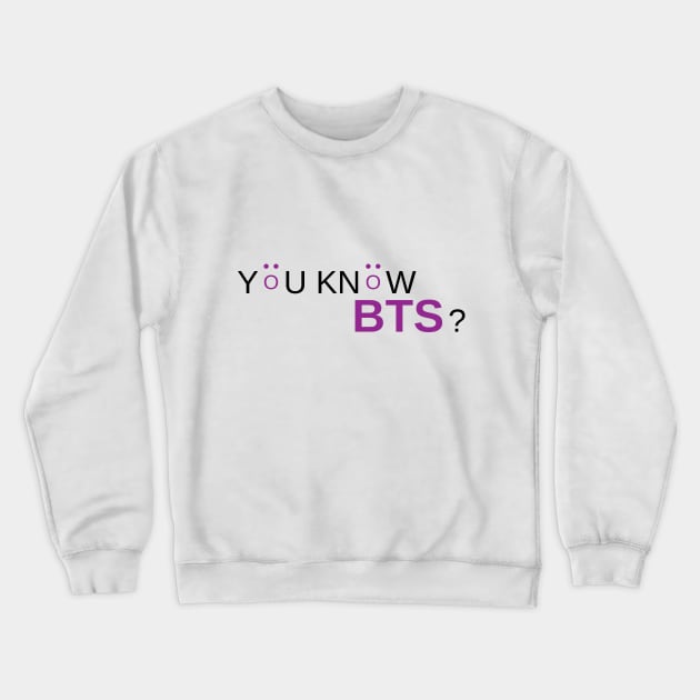 You Know BTS? Crewneck Sweatshirt by Marija154